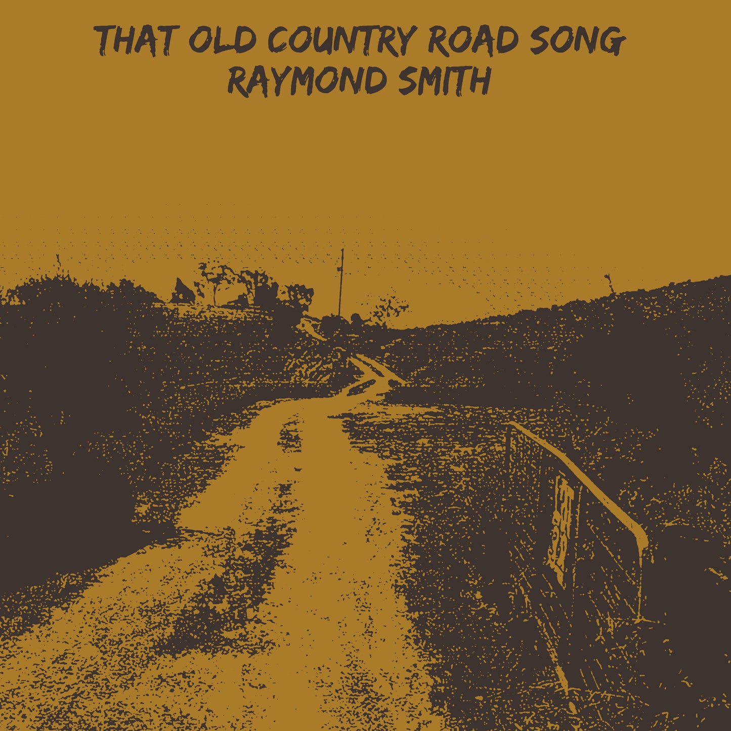 Raymond Smith - That Old Country Road Song