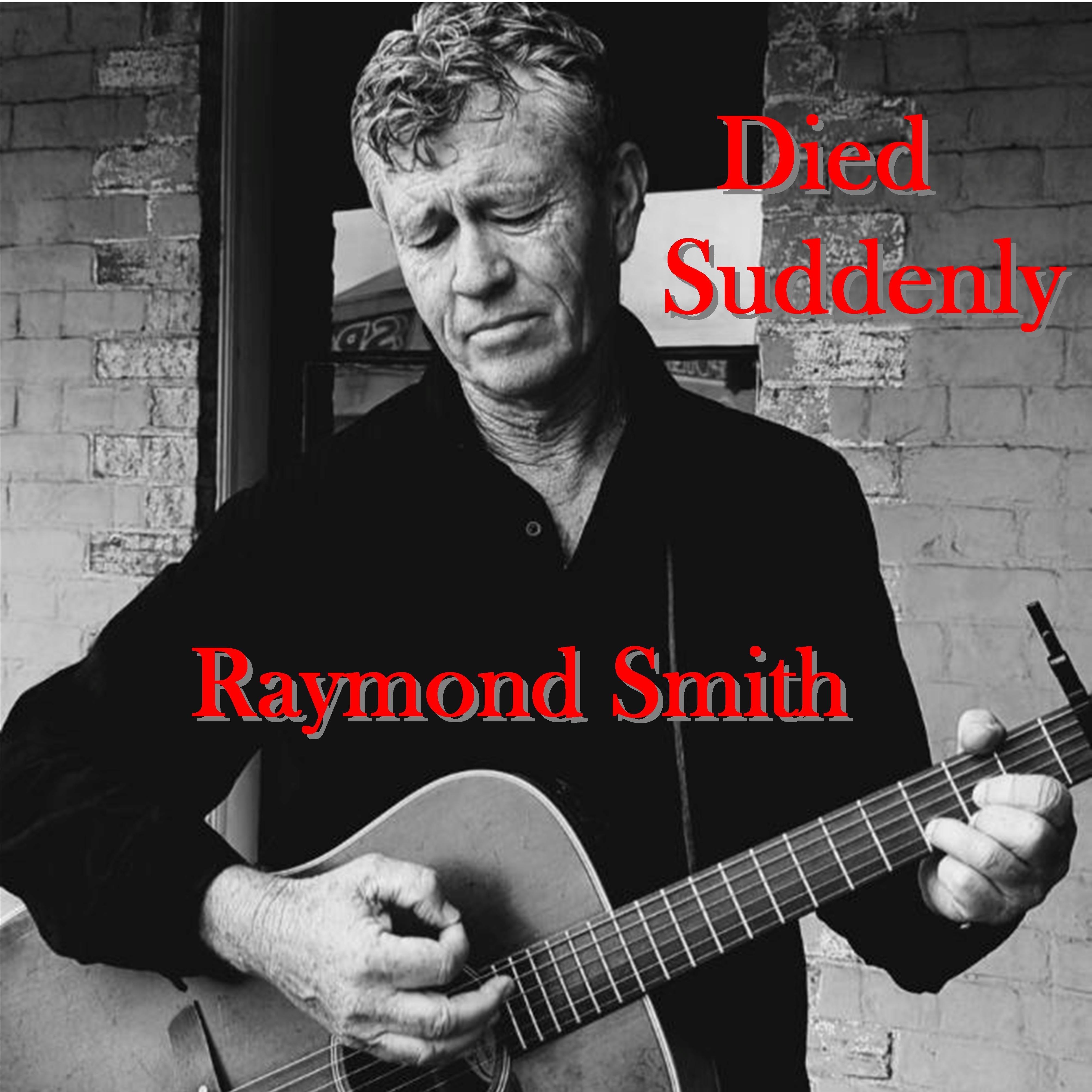 Ray Smith Raymond Smith - Died Suddenly – Raymond Smith Music